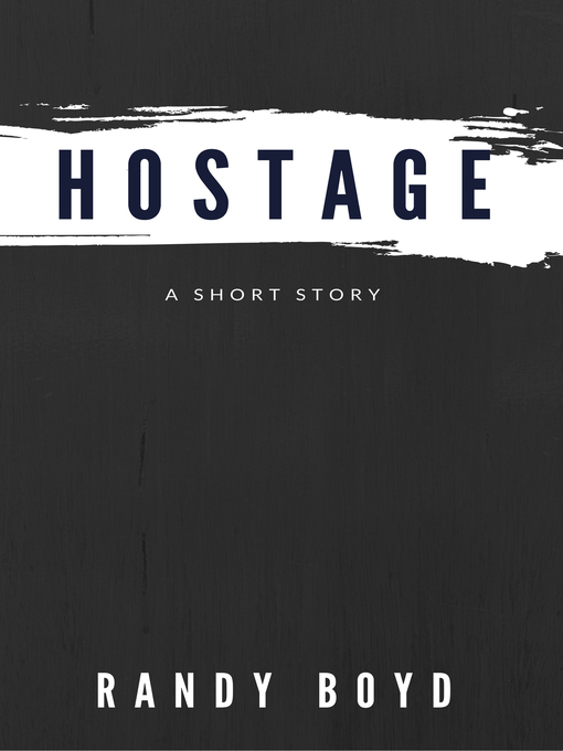 Title details for Hostage by Randy Boyd - Available